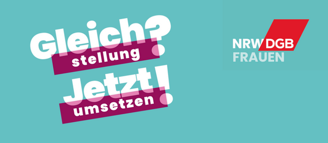 Kampagnenstart des DGB NRW “Gleichstellung? Jetzt umsetzen!” - frauenpolitische Mittagspause